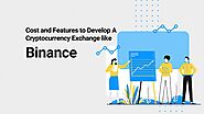 Cost and Features to Develop A Cryptocurrency Exchange like Binance