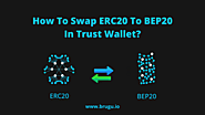 How To Swap ERC20 To BEP20 In Trust Wallet? — Brugu Software Solutions - Blog