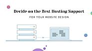 Decide on the Best Hosting Support for your Website Design