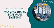 Manufacturing Software Systems offer Secure and Reliable Solution
