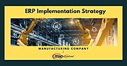 A Successful ERP Implementation Strategy Is Essential for A Manufacturing Company
