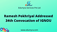 Ramesh Pokhriyal, Union Minister of Education Addressed 34th Convocation of IGNOU