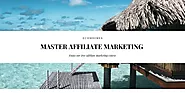 How to Master Affiliate Marketing | Become a Successful Affiliate Marketer
