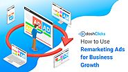 Use Remarketing Campaigns to Drive Growth