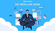 SEO Reselling Guide [Updated 2021]