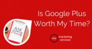Ask Mandy Q&A - Is Google Plus Worth My Time? - ME Marketing Services, LLC