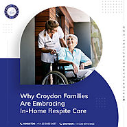 The Rise of In-Home Respite Care in Croydon