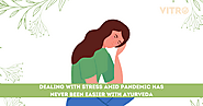 Dealing with stress amid pandemic has never been easier with Ayurveda