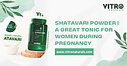 SHATAVARI POWDER | A GREAT TONIC FOR WOMEN DURING PREGNANCY