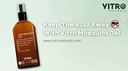 Keep The Buzz Away With Vitro Mosquito Gel – Vitro Naturals