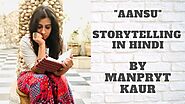 Aansu – Storytelling in Hindi | Manpryt Kaur