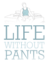 Life Without Pants