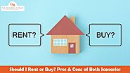 Should I Rent or Buy? Pros & Cons of Both Scenarios