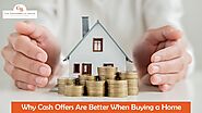 Why Cash Offers Are Better When Buying a Home