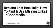 Reclaim Lost Backlinks: How To Find & Use Missing Links? - eGoodMedia
