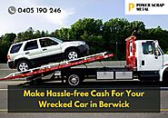 Make Hassle-free Cash For Your Wrecked Car in Berwick