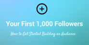 How to Get Your First 1,000 Followers on Every Social Network