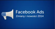 Reklama na Facebooku - zmiany i nowości w 2014 roku - Socjomania