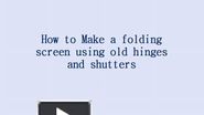 How to Make a Folding Screen Using Old Hinges and Shutters