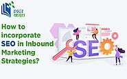 How to incorporate SEO in Inbound Marketing Strategies?