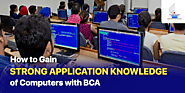 How to Gain Strong Application Knowledge of Computers with BCA