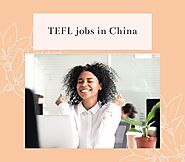 GEt The Best English TEFL Jobs In China 2021