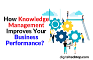 How Knowledge Management Improves Your Business Performance?  