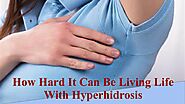 How Hard It Can Be Living Life With Hyperhidrosis by Kate Brownell - Issuu