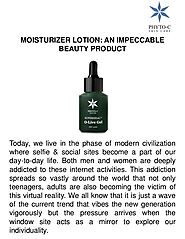 Moisturizer Lotion: An Impeccable Beauty Product