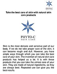 Take the best skin care with natural skin care products