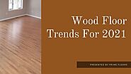 Wood floor trends for 2021