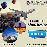 Cheap Flights to Manchester From $358 | FirstFlyTravel