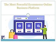 The Most Powerful Ecommerce Online Business Platform