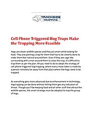 Cell Phone Triggered Hog Traps Make the Trapping More Feasible