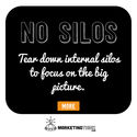 Tear down internal silos to focus on the big picture.