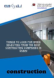 Things to Look for When Selecting from the Best Contracting Companies in Dubai by etlad - Issuu