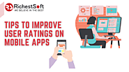 Tips to Improve User Ratings On mobile Apps | Richestsoft.