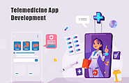 Development of Telemedicine Apps - A New Dimension in the Healthcare Industry in 2021