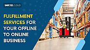 Fulfillment services for your offline to online business