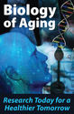 Biology of Aging: Research Today for a Healthier Tomorrow