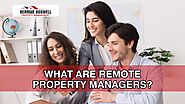 What EXACTLY are REMOTE PROPERTY MANAGERS?