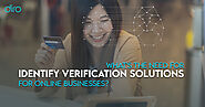 Why Do Digital Business Operations Need Strong Identity Verification Solutions?