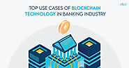 Top Use Cases of Blockchain Technology in the Banking Industry