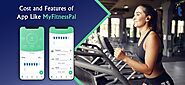 Cost of App like MyFitnessPal | Features to build robust calorie counter app