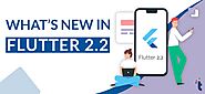 Flutter 2.2 announced at Google I/O 2021, What’s new in Flutter 2.2?