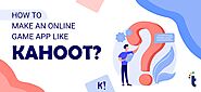Online Game App Like Kahoot: How to Make Kahoot Like App?