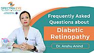 Frequently Asked Questions on Diabetic Retinopathy by Dr. Anshu Anind | Spectra Eye