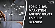 Top Digital Marketing Agency Serves To Build Brands