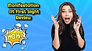 Manifestation At First Sight Review - manifestation at first sight review- is it true or not?