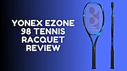 Website at https://tennisalpha.com/yonex-ezone-98-tennis-racquet-review-2020/
